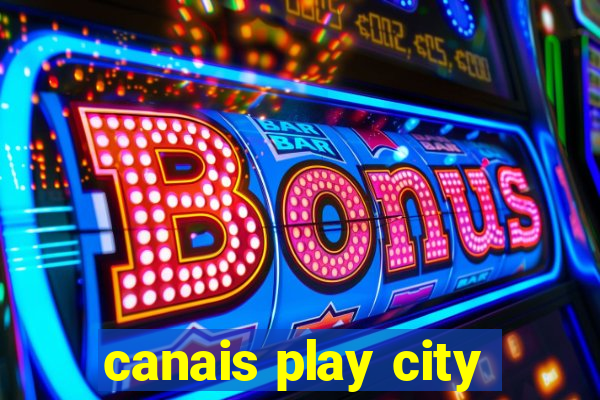 canais play city